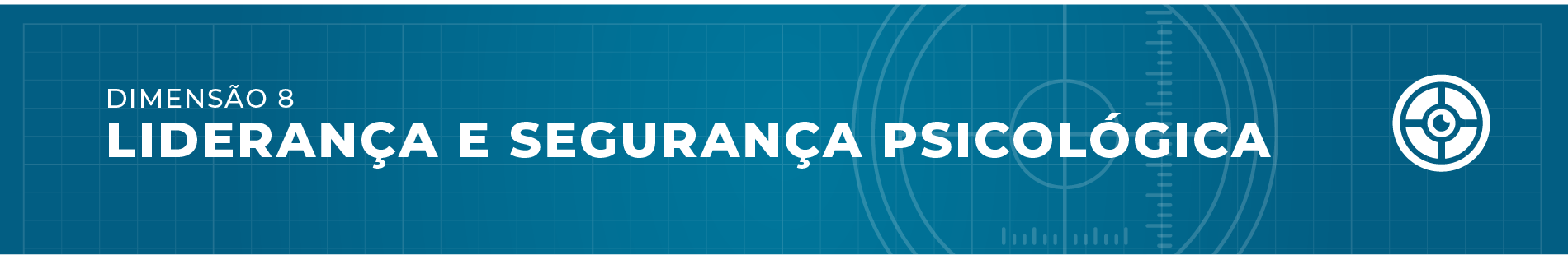 Dimensão 8 - LIDERANÇA E SEGURANÇA PSICOLÓGICA